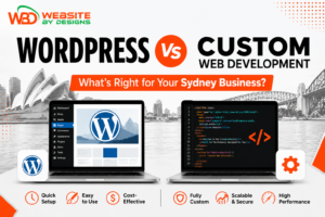 Blog WordPress vs custom web development comparison for Sydney businesses showing features, benefits, and website development options.